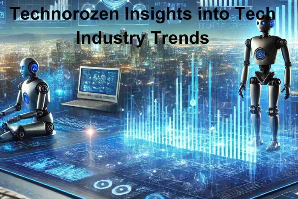 Technorozen Insights into Tech Industry Trends