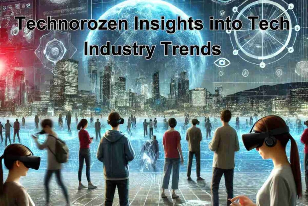 Technorozen Insights into Tech Industry Trends