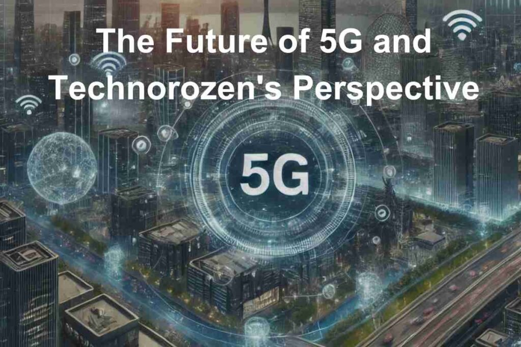 Technorozen Perspective on 5G Technology