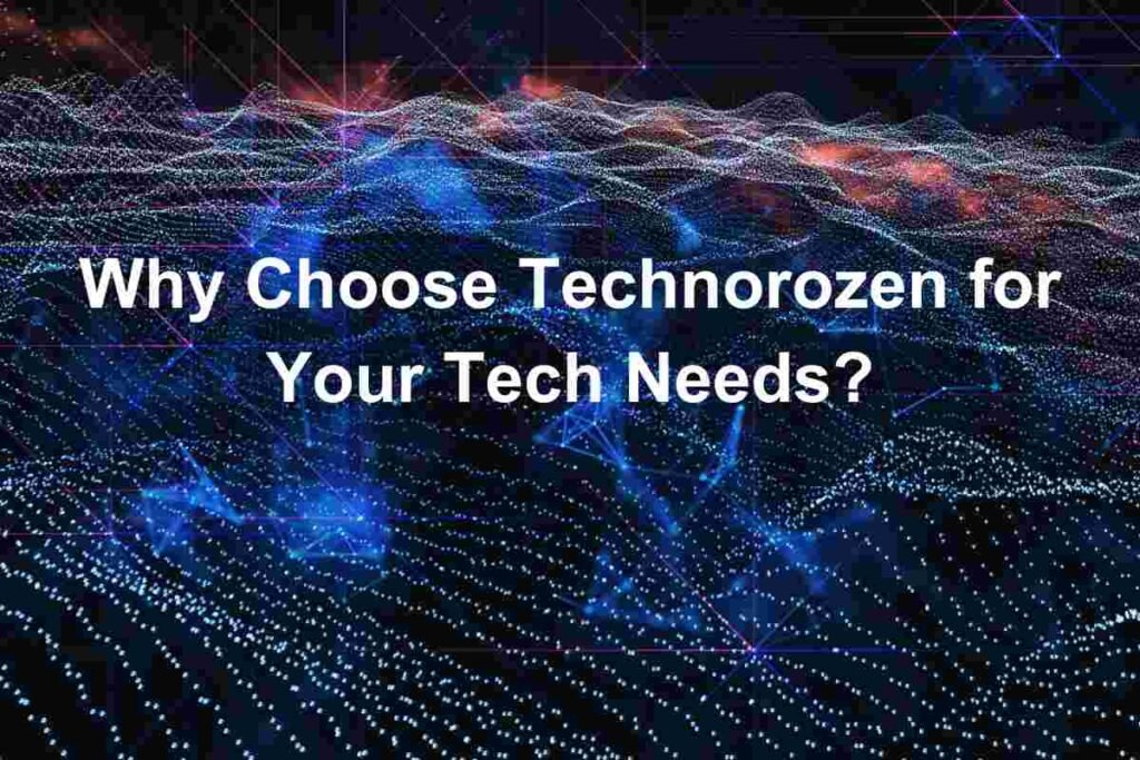 Why Choose Technorozen for Your Tech Needs?