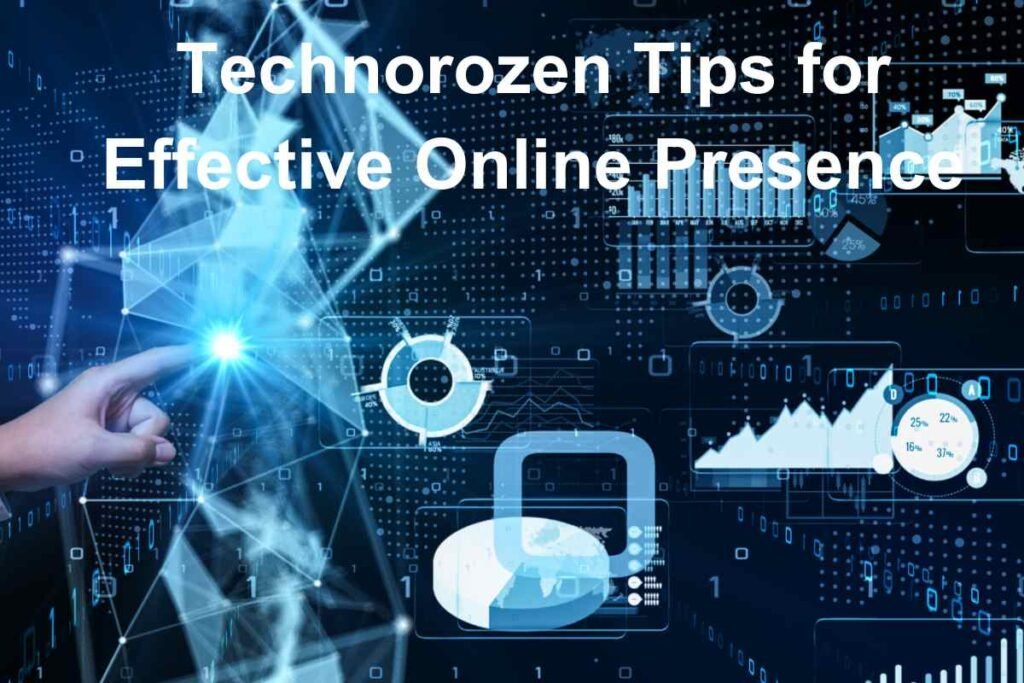 Technorozen Tips for Effective Online Presence