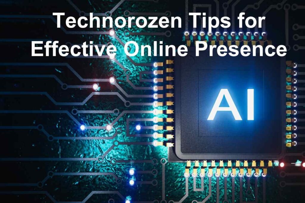 Technorozen Tips for Effective Online Presence
