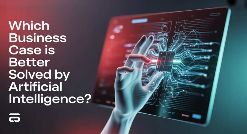 Which business case is better solved by artificial intelligence